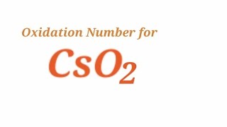 Oxidation Number for CsO2  Oxidation state of Caesium superoxide Oxidation state of cso2  Cso2 [upl. by Halbeib983]