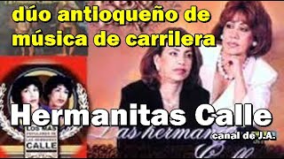 Biografía de las Hermanitas Calle dúo antioqueño de música de carrilera [upl. by Araminta854]