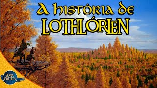 A História de Lothlórien  Ascensão e Queda [upl. by Iden214]