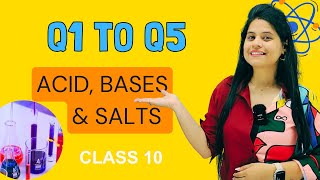 Q1 to Q5  Chapter 2  Acid Bases amp Salts  Class 10 Science  NCERT [upl. by Eijneb]