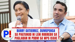 BARRY GUTIERREZ DUMEPENSA SA PAGTUKOD NI LENI ROBREDO SA PAGLABAN NI PBBM SA WPS ISSUE [upl. by Biernat266]