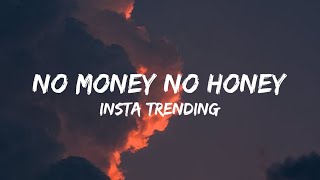 No Money No Honey Lyrics  Insta Trending Song reels trending [upl. by Eita174]