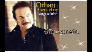 ORHAN GENCEBAY  GÜNEŞİMSİN [upl. by Eelanaj]