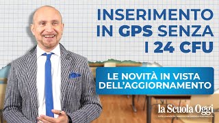 Inserimento in GPS senza i 24 CFU le novità in vista dell’aggiornamento [upl. by Zenia597]