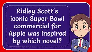 Ridley Scotts iconic Super Bowl commercial for Apple was inspired by which novel Answer [upl. by Ariane]