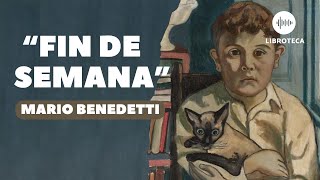 quotFin de semanaquot de Mario Benedetti 🎙️  cuento completo  AUDIOLIBRO  cuento corto  voz humana [upl. by Reyem307]