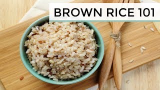 Brown Rice 101  How To Shop Store  Cook Brown Rice [upl. by Eimac]