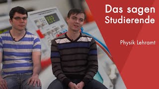 quotDas sagen die Studentenquot  Physik Lehramt Staatsexamen studieren [upl. by Yllom940]