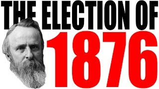 The Election of 1876 Explained [upl. by Akitahs]