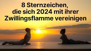 8 Sternzeichen die sich 2024 mit ihrer Zwillingsflamme vereinigen horoskop [upl. by Ternan]