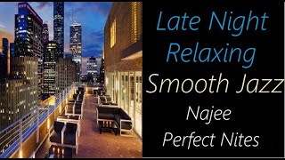 Late Night Smooth Jazz Najee  Perfect Nites  ♫ RE ♫ [upl. by Aij]