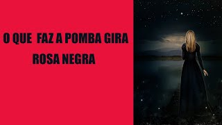 O que faz a Pomba Gira Rosa Negra [upl. by Marijo354]