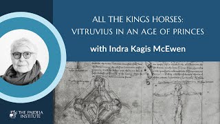 Indra Kagis McEwen  Vitruvius in an Age of Princes  Paideia Institute Online Lecture [upl. by Aeslek]