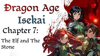 Dragon Age Isekai Chapter 7  The Elf and The Stone [upl. by Otrebire79]