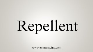 How To Say Repellent [upl. by Pascoe]