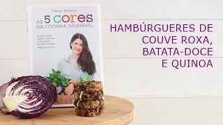 Hambúrgueres de couve roxa batatadoce e quinoa  Receita do livro quotAs 5 cores da cozinha saudávelquot [upl. by Christine]