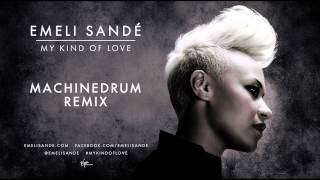 Emeli Sandé  My Kind of Love MachineDrum Remix [upl. by Eahcim]