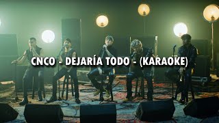 CNCO  DEJARÍA TODO 🎤 KARAOKE VERSION [upl. by Lecia]