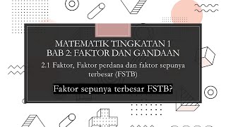 Matematik Tingkatan 1 Bab 2 Faktor dan Gandaan 21 Faktor sepunya terbesar FSTB [upl. by Arza]