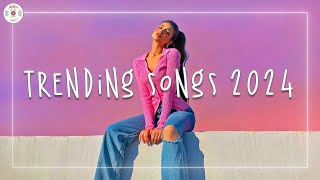 Trending songs 2024 🍓 Music 2024 new songs  Best hits 2024 new mix [upl. by Tildie]