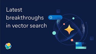 Latest breakthroughs in vector search for Elasticsearch and Lucene ElasticON AI [upl. by Aniale]