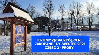 Idziemy zobaczyć scenę Zakopane  Sylwester 2021 część 2 próby [upl. by Ollehto558]