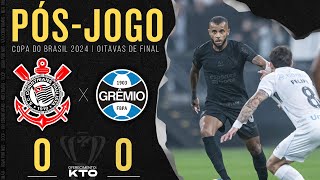 CORINTHIANS 0X0 GRÊMIO 🔴 PÓSJOGO ZONA MISTA E COLETIVA  OITAVAS DE FINAL  COPA DO BRASIL 2024 [upl. by Esiahc126]