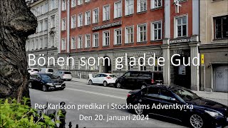 quotBönen som gladde Gudquot  Per Karlsson predikade den 20 januari 2024 [upl. by Lyndsey844]