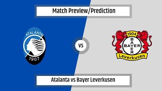 Match Prediction  Atalanta vs Bayer Leverkusen UEFA Europa League22052024 [upl. by Glanti]