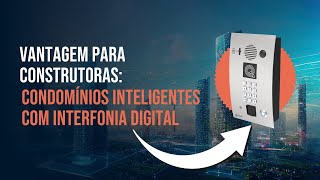 Interfonia para Construtoras  Como economizar com infraestrutura e ter comunicação IP de qualidade [upl. by Yna792]