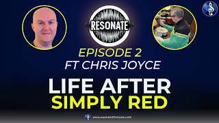 Life after Simply Red  Chris Joyce  Resonate Podcast Ep2  EUAN SMITH MUSIC [upl. by Rosena771]