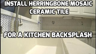 Install Herringbone Mosaic Ceramic Tile for a Kitchen Backsplash [upl. by Eceryt]