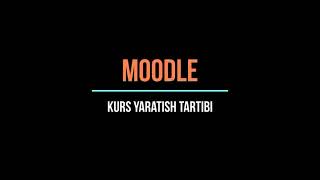 Moodleda kurs yaratish tartibi [upl. by Souvaine188]