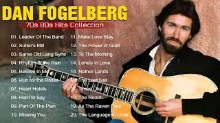 Dan Fogelberg Greatest Hits Full Album  Best Songs Of Dan Fogelberg 2021 [upl. by Eras]