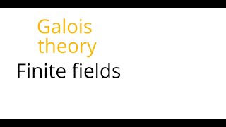 Galois theory Finite fields [upl. by Perlman]