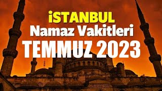 İstanbul Namaz Vakitleri  TEMMUZ 2023 [upl. by Adnarym]