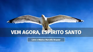 VEM AGORA ESPÍRITO SANTO  Marcello Brayner [upl. by Bergerac98]