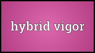 Hybrid vigor Meaning [upl. by Foote]