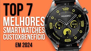 TOP 7 MELHORES SMARTWATCHES em 2024  CUSTO BENEFÍCIO [upl. by Boardman]