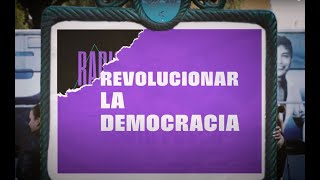 Radicalizar La Democracia  EP 4 Revolucionar la democracia [upl. by Acirre]