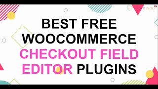 7 Best Free WooCommerce Checkout Field Editor Plugins [upl. by Pyotr163]