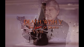 Death Wish V The Vase of Death [upl. by Ycats566]