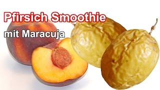 Pfirsich Maracuja Smoothie [upl. by Amoeji]