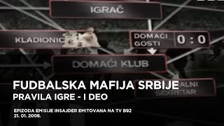 Fudbalska mafija Srbije  Insajder Pravila igre I deo [upl. by Jc]