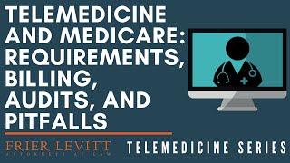 Telemedicine and Medicare Requirements Billing Audits and Pitfalls [upl. by Cirted]