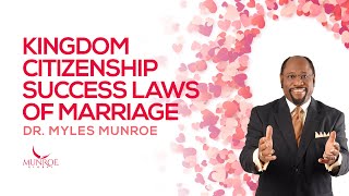 Kingdom Citizenship Success Laws of Marriage  Dr Myles Munroe [upl. by Lielos]