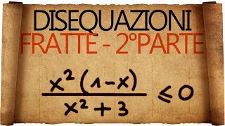 Disequazioni Fratte  fattori di secondo grado ed ulteriori esempi [upl. by Orms]