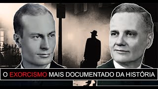 O EXORCISMO MAIS DOCUMENTADO DA HISTÓRIA [upl. by Al]