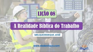 Lição 8 A Realidade Biblica do Trabalho [upl. by Lucy]