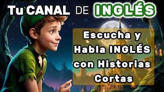 PETER PAN Escucha y Habla INGLÉS 👂  Historias Cortas en Tu Canal de Inglés ✅ Nivel Medio [upl. by Kenwrick880]